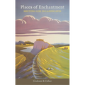 Places of Enchantment: Meeting God in Landscapes - Paperback