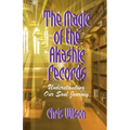 The Magic of the Akashic Records: Understanding Our Soul Journey - Paperback
