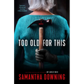 Too Old for This - Hardcover
