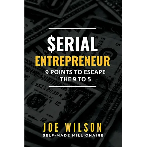 Serial Entrepreneur: 9 Points to Escape the 9 to 5 - Paperback