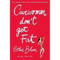 Cavewomen Don't Get Fat: The Paleo Chic Diet for Rapid Results - Paperback