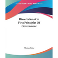 Dissertations On First Principles Of Government - Paperback
