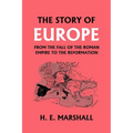 The Story of Europe from the Fall of the Roman Empire to the Reformation (Yesterday's Classics) - Paperback