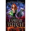Familiar of the Witch: An Urban Fantasy Novel - Paperback