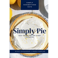 Simply Pie: Easy Pie Recipes for Every Occasion - Paperback