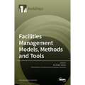 Facilities Management Models, Methods and Tools - Hardcover