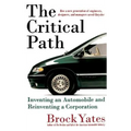 The Critical Path: Inventing an Automobile and Reinventing a Corporation - Hardcover