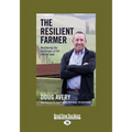 The Resilient Farmer: Weathering the challenges of life and the land (Large Print 16pt) - Paperback