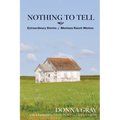 Nothing to Tell: Extraordinary Stories of Montana Ranch Women - Paperback