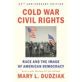 Cold War Civil Rights: Race and the Image of American Democracy, 25th Anniversary Edition - Paperback
