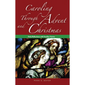 Caroling through Advent and Christmas - Paperback