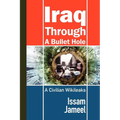 Iraq Through a Bullet Hole: A Civilian's Story - Paperback