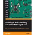 Building a Home Security System with Beaglebone - Paperback