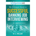 SoaringME The Ultimate Guide to Successful Banking Job Interviewing - Paperback