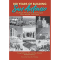 100 Years of Building San Antonio: The People Who Built the Seventh Largest City in the USA, 1923-2023 - Hardcover