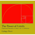 The Power of Limits: Proportional Harmonies in Nature, Art, and Architecture - Paperback