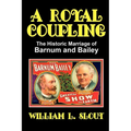 A Royal Coupling: The Historic Marriage of Barnum and Bailey - Paperback