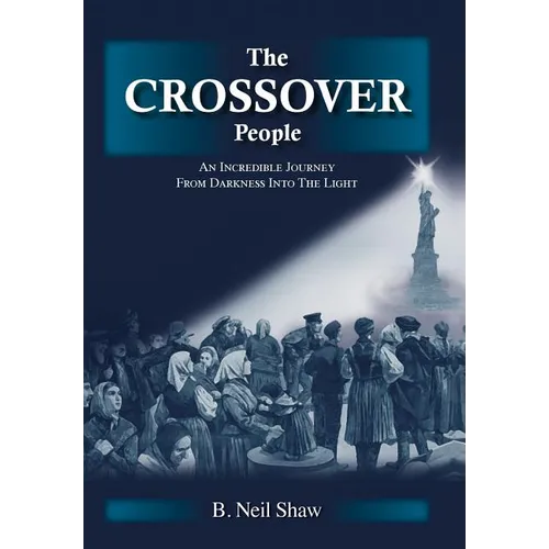 The Crossover People: An Incredible Journey from Darkness into the Light - Hardcover