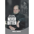 Never Bitter: My Life & Struggles with the Results of Polio - Hardcover