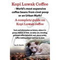 Kopi Luwak Coffee - World's Most Expensive Coffee Beans from Civet Poop or an Urban Myth? - Paperback
