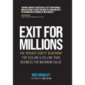 Exit for Millions: The Private Equity Blueprint for Scaling & Selling Your Business for Maximum Value - Hardcover
