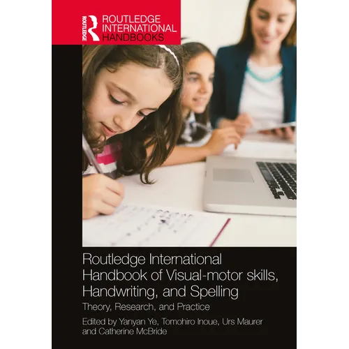 Routledge International Handbook of Visual-motor skills, Handwriting, and Spelling: Theory, Research, and Practice - Paperback
