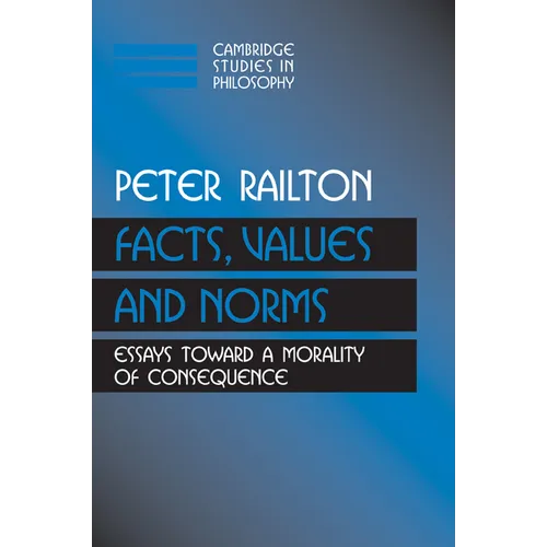 Facts, Values, and Norms: Essays Toward a Morality of Consequence - Paperback