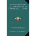How to Develop Self Confidence in Speech and Manner - Hardcover