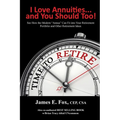 I Love Annuities...and You Should Too!: See How the Modern "Annua" Can Fit into Your Retirement Portfolio and Other Retirement Ideas - Paperback