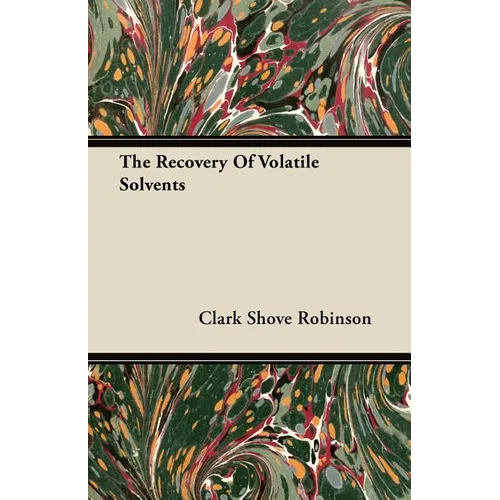 The Recovery Of Volatile Solvents - Paperback