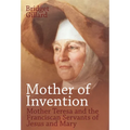 Mother of Invention: Mother Teresa and the Franciscan Servants of Jesus - Hardcover