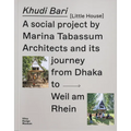 Khudi Bari: A Social Project by Marina Tabassum Architects and Its Journey from Dhaka to Weil Am Rhein - Paperback