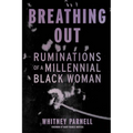 Breathing Out: Ruminations of a Millennial Black Woman - Paperback
