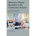 Alternative Dispute Resolution in the Construction Industry: An Evaluation of UK Research and Practice - Hardcover