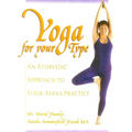 Yoga for Your Type: An Ayurvedic Approach to Your Asana Practice - Paperback