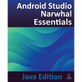 Android Studio Narwhal Essentials - Java Edition: Developing Android Apps Using Android Studio Narwhal and Java - Paperback