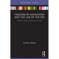 Freedom of Navigation and the Law of the Sea: Warships, States and the Use of Force - Paperback