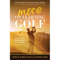 More on Learning Golf: Modernizing #1 All-Time Swing Guru Percy Boomer's 1942 Classic - Paperback