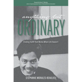 Anything But Ordinary: Finding Faith That Works When Life Doesn't - Paperback