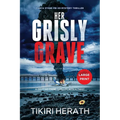 Her Grisly Grave: A gripping crime thriller with a twist - LARGE PRINT EDITION - Paperback