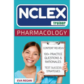 NCLEX: Pharmacology: The NCLEX Trainer: Content Review, 100+ Specific Practice Questions & Rationales, and Strategies for Test Success - Paperback