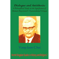 Dialogue and Antithesis: A Philosophical Study on the Significance of Herman Dooyeweerd's Transcendental Critique - Paperback