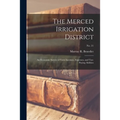 The Merced Irrigation District: an Economic Survey of Farm Incomes, Expenses, and Tax-paying Abilities; No. 21 - Paperback