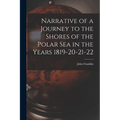 Narrative of a Journey to the Shores of the Polar Sea in the Years 1819-20-21-22 - Paperback