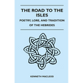 The Road to the Isles - Poetry, Lore, and Tradition of the Hebrides - Paperback
