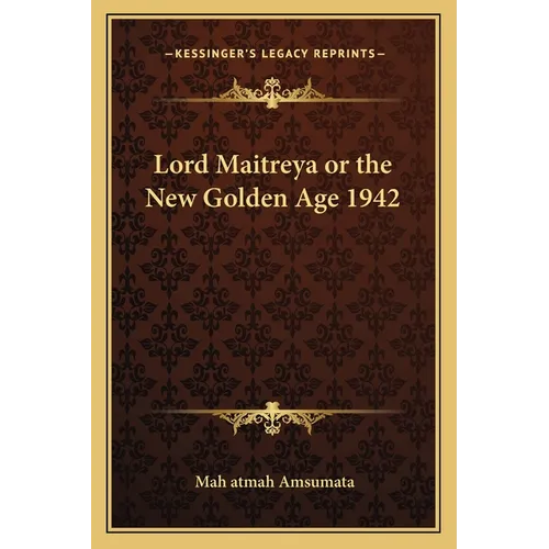 Lord Maitreya or the New Golden Age 1942 - Paperback