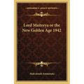 Lord Maitreya or the New Golden Age 1942 - Paperback