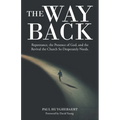 The Way Back: Repentance, the Presence of God, and the Revival the Church so Desperately Needs. - Paperback