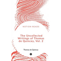 The Uncollected Writings of Thomas de Quincey, Vol. 2 - Paperback