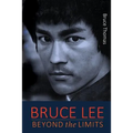 Bruce Lee: Beyond the Limits: ...his teaching for life - Paperback